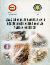 2003 - Sivas İli Yeraltı Kaynaklarının Değerlendirilmesine Yönelik Yatırım Önerileri