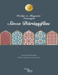 31 TEZHİP VE MİNYATÜR SANATIYLA SİVAS DARÜŞŞİFASI