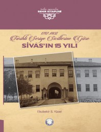 1987-1802 Tarihli Şeriye Sicillerine Göre Sivas'ın 15 Yılı