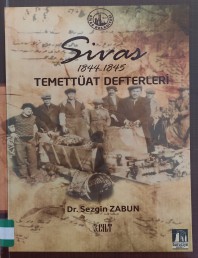 2013 - SİVAS 1844-1845 TEMETTÜAT DEFTERLERİ - DR.SEZGİN ZABUN (3.CİLT)