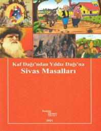 47 KAF DAĞI'NDAN YILDIZ DAĞI'NA SİVAS MASALLARI