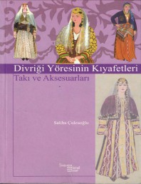 7 DİVRİĞİ YÖRESİNİN KIYAFETLERİ TAKI VE AKSESUARLARI