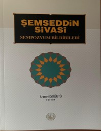 2015 - ŞEMSEDDİN SİVASİ SEMPOZYUM BİLDİRİLERİ - AHMET DAĞÜSTÜ
