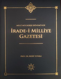 2023 - MİLLİ MÜCADELE DÖNEMİNDE İRADE-İ MİLLİYE GAZETESİ - PROF.DR.RECEP TOPARLI