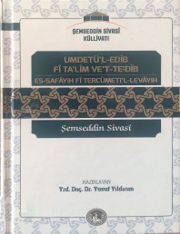 Umdetü'l-Edib Fi Ta'lim Ve't-Te'dib Es-Safayih Fi Tercümeti'l-Levayih