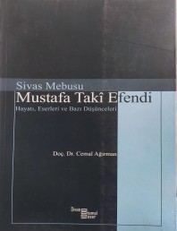 8 SİVAS MEBUSU MUSTAFA TAKÎ EFENDİ  - Hayatı, Eserleri ve Bazı Düşünceleri