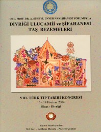 2004 - Divriği Ulucamii ve Darüşşifası Taş Bezmeleri Kitabı 1 Baskı