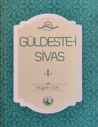 GÜLDESTE-İ SİVAS I - MÜJGAN ÜÇER