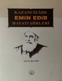 2015 - KAZANCIZADE EMİN EDİB HAYATI ŞİİRLERİ - PROF.DR.ALİM YILDIZ