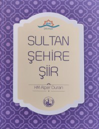 SULTAN ŞEHİRE ŞİİR - HM ALPER DURAN
