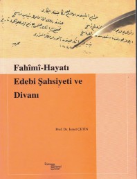 14 FAHÎMÎ HAYATI, EDEBİ ŞAHSİYERİ VE DİVANI