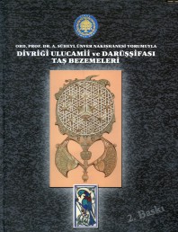 2005 - Divriği Ulucamii ve Darüşşifası Taş Bezmeleri Kitabı 2 Baskı