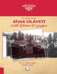 Dr.Hasan Tahsin - Sivas Vilayeti Sıhhi İçtimai Coğrafyası