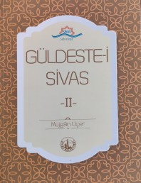 GÜLDESTE-İ SİVAS II - MÜJGAN ÜÇER