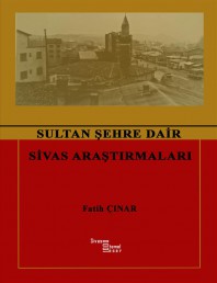 38 SULTAN ŞEHRE DAİR SİVAS ARAŞTIRMALARI