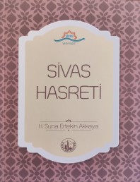 SİVAS HASRETİ - H.SUNA ERTEKİN AKKAYA