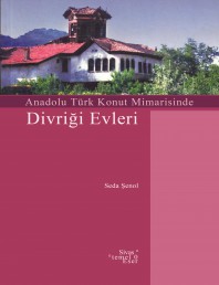 6 ANADOLU TÜRK KONUT MİMARİSİNDE DİVRİĞİ EVLERİ - 0001