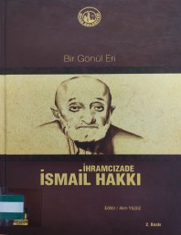 2013 - BİR GÖNÜL ERİ İHRAMCIZADE İSMAİL HAKKI - ALİM YILDIZ (2.BASKI)