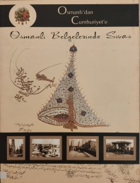 2007 - OSMANLI'DAN CUMHURİYET'E OSMANLI BELGELERİNDE SİVAS