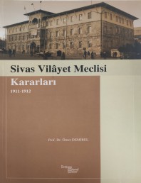 15 SİVAS VİLAYET MECLİSİ KARARLARI 1911-1912