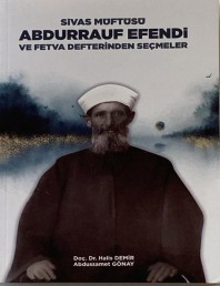 SİVAS MÜFTÜSÜ ABDURRAUF EFENDİ VE VETFA DEFTERİNDEN SEÇMELER