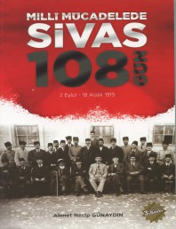 2019 - Milli Mücadelede Sivas 108 Gün Ahmet Necip Günaydın 