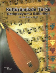 21 KÜLTÜRÜMÜZDE TÜRKÜ SEMPOZYUMU BİLDİRİLERİ I-II-III