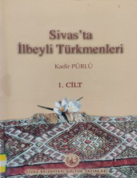 2002 - SİVAS'TA İLBEYLİ TÜRKMENLERİ 1.CİLT