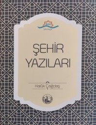 ŞEHİR YAZILARI - HALUK ÇAĞDAŞ