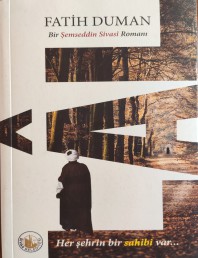 2020 - BİR ŞEMSEDDİN SİVASİ ROMANI - FATİH DUMAN