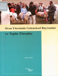18 SİVAS YÖRESİNDE GELENEKSEL BAYRAMLAR VE TOPLU TÖRENLER