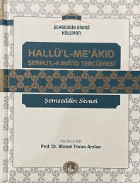Hallü'l-Me'akıd Şerhu'l-Kava'id Tercümesi Şemseddin Sivasi